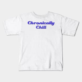 Chronically Ch(ill) Indigo Kids T-Shirt